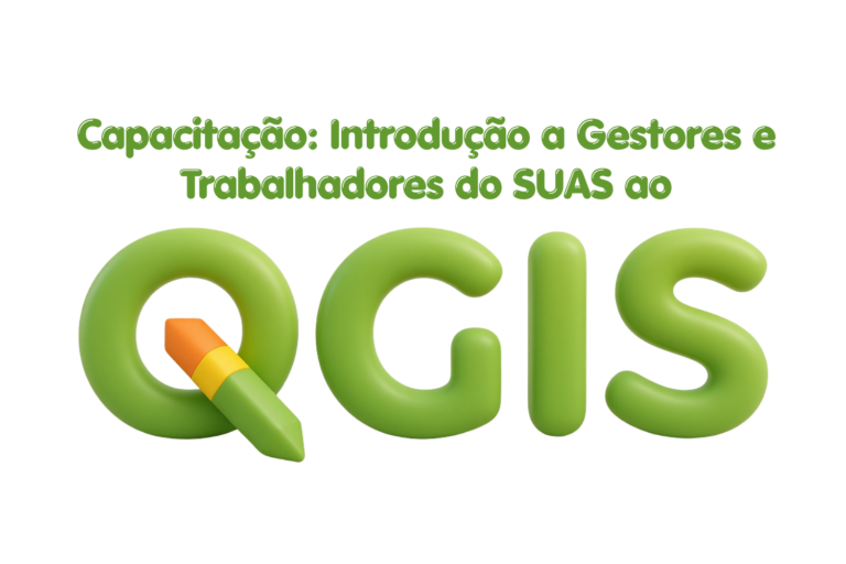 Capacitação: Introdução a Gestores e Trabalhadores do SUAS ao QGIS